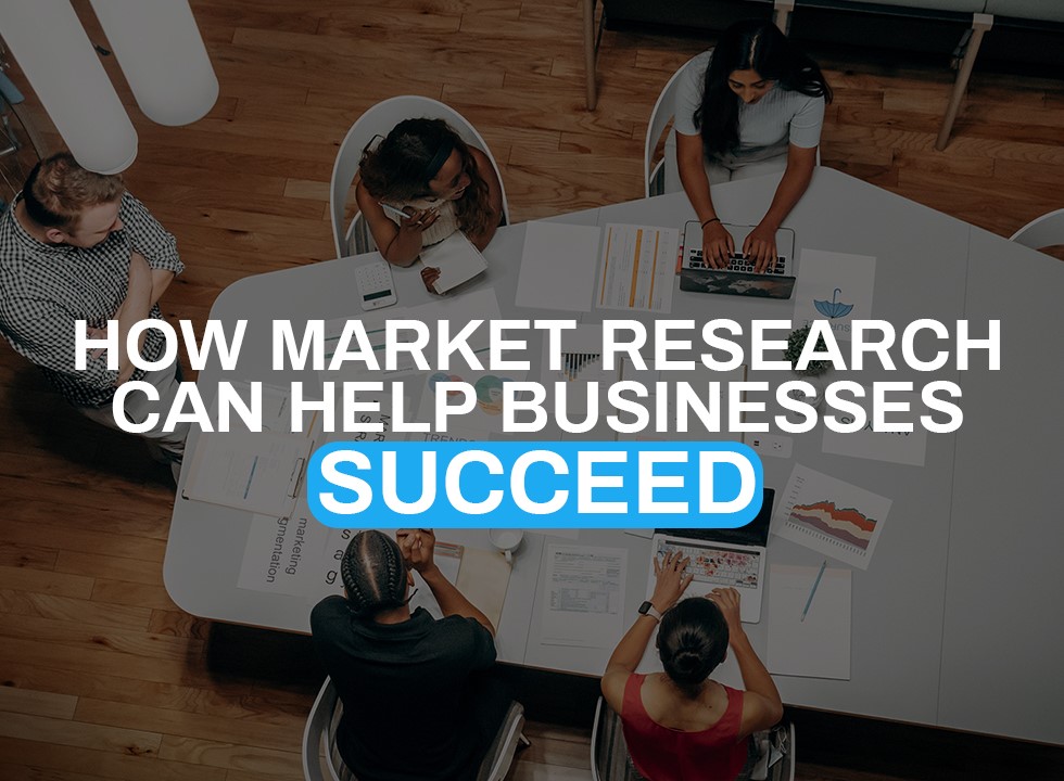 How market research can help businesses succeed